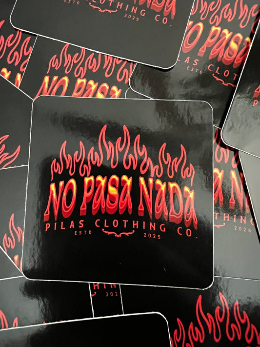 Pilas Clothing Co No Pasa Nada sticker - Latino motivational decal with flames design